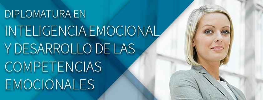 Escuela Internacional de Coaching Profesional – Diplomatura en Inteligencia Emocional y Desarrollo de las Competencias Emocionales